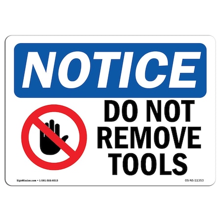 Signmission Safety Sign, OSHA Notice, 10" Height, Aluminum, Do Not Remove Tools Sign With Symbol, Landscape OS-NS-A-1014-L-11353